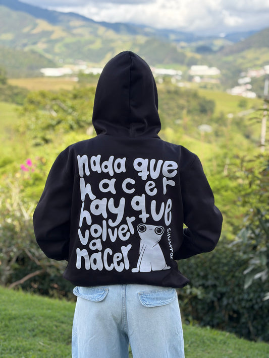 Hoodie negro - nada que hacer hay que volver a nacer