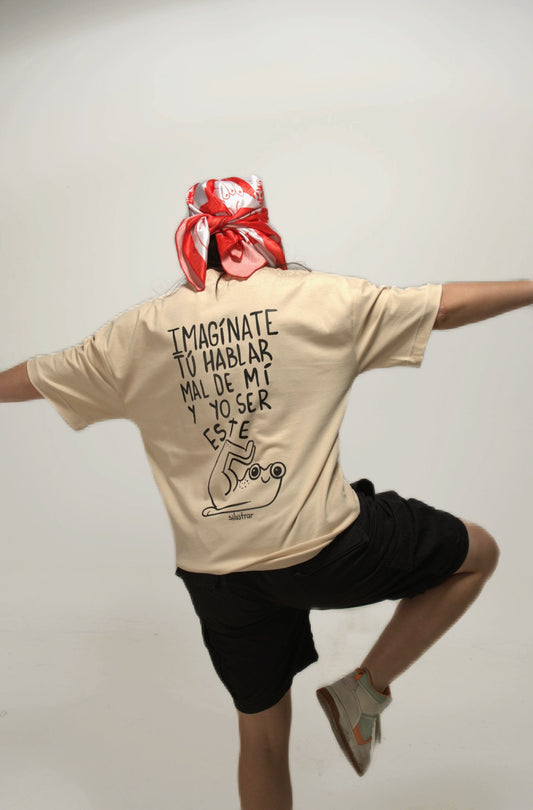 Camiseta Oversized Beige imagínate tú hablar mal de mi por detrás